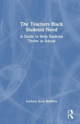 The Teachers Black Students Need - A Guide to Help Students Thrive in School
