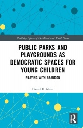 Public Parks and Playgrounds as Democratic Spaces for Young Children - Playing with Abandon