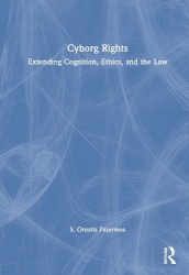 Cyborg Rights - Extending Cognition, Ethics, and the Law