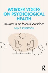 Worker Voices and Psychological Health - Pressures in the Modern Workplace