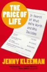 The Price of Life - In Search of What We're Worth and Who Decides