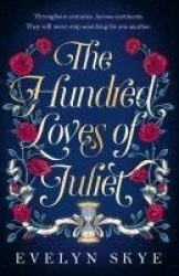 The Hundred Loves of Juliet - An epic reimagining of a legendary love story