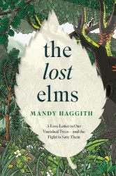 The Lost Elms: A Love Letter to Our Vanished Trees – and the Fight to Save Them - The stunning new nature book from the 'unoffic