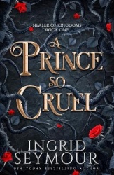 A Prince So Cruel - Book One in a sensational romantasy retelling of Beauty and the Beast that gets even steamier with every boo