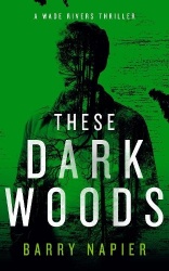 These Dark Woods - A Rural Noir Crime Thriller