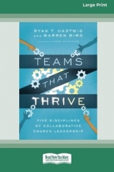 Teams That Thrive - Five Disciplines of Collaborative Church Leadership (16pt Large Print Edition)
