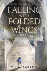 Falling with Folded Wings 2 - A Litrpg Progression Fantasy
