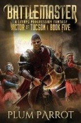 Battlemaster - A Litrpg Progression Fantasy