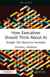 How Executives Should Think About AI - Straight Talk About the Inevitable