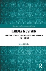 Danuta Mostwin - At Home in Exile between Europe and America (1921–2010)