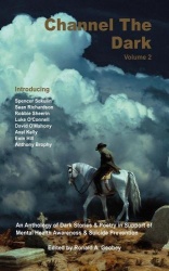 Channel The Dark - An Anthology of Dark Fiction in Support of Mental Health Awareness & Suicide Prevention