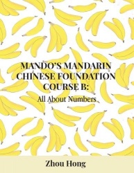 Mando's Mandarin Chinese Foundation Course B - All About Numbers