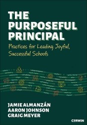 The Purposeful Principal - Practices for Leading Joyful, Successful Schools