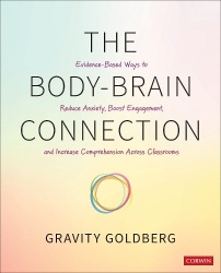 The Body-Brain Connection - Evidence-Based Ways to Reduce Anxiety, Boost Engagement, and Increase Comprehension Across Classroom