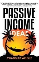 Passive Income - Ideas - 35 Best, Proven Business Ideas for Building Financial Freedom in the New Economy - Includes Affiliate M