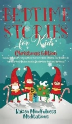 Bedtime Stories for Kids - Christmas Edition - Fun and Calming Christmas Short Stories for Kids, Children and Toddlers to Fall A