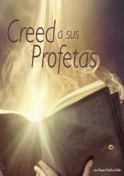 Creed a sus Profetas - (El Don de Profecia en las escrituras, El Camino a Cristo y su origen, El Deseado de todas las Gentes, 18