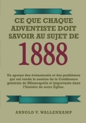 Ce Que Chaque Adventiste Doit Savoir Au Sujet De 1888 - En Gros Caractères, 1888 Réexaminé, le message du troisième ange, les le