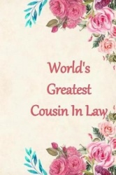 Worlds Greatest Cousin in Law - Lined Journal Notebook for That Special Person to Capture Their Thoughts and Feelings. Great Gif