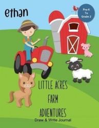 Ethan Little Acres Farm Adventures - Draw & Write Journal: Create Your Own Stores, Includes Vocabulary List and Farm Animal Pict