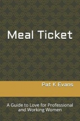 Meal Ticket - A Guide to Love for Professional and Working Women