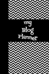 My Blog Planner: The Ultimate Blog Planner Organizer Journal: This Is a 6x9 121 Pages to Write Content In. Makes a Great New Blo