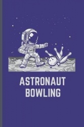 Astronaut Bowling: For Training Log and Diary Journal for Gymnastic Lover (6x9) Lined Notebook to Write in