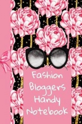 Fashion Bloggers Handy Notebook: The Ultimate Blog Planner Organizer Journal: This Is a 6x9 121 Pages to Write Content In. Makes