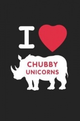 I Heart Chubby Unicorns: Notebook Diary and Journal