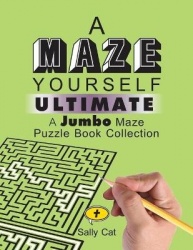 A Maze Yourself Ultimate - A Jumbo Maze Puzzle Book Collection