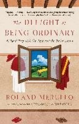 Delight of Being Ordinary - A Road Trip with the Pope and the Dalai Lama