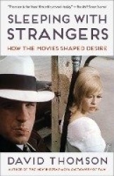 Sleeping with Strangers - How the Movies Shaped Desire