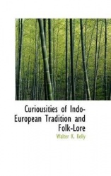 Curiousities of Indo-European Tradition and Folk-Lore