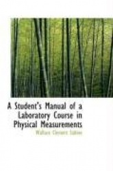 A Student's Manual of a Laboratory Course in Physical Measurements