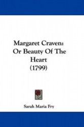 Margaret Craven: Or Beauty of the Heart (1799)