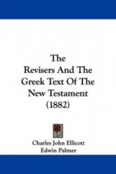 The Revisers and the Greek Text of the New Testament (1882)