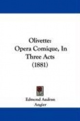 Olivette: Opera Comique, in Three Acts (1881)