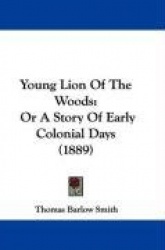 Young Lion of the Woods: Or a Story of Early Colonial Days (1889)