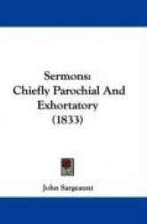 Sermons: Chiefly Parochial and Exhortatory (1833)