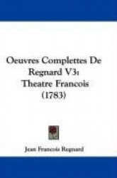 Oeuvres Complettes de Regnard V3: Theatre Francois (1783)
