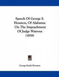 Speech of George S. Houston, of Alabama: On the Impeachment of Judge Watrous (1858)