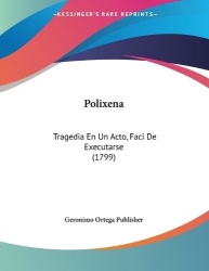 Polixena - Tragedia En Un Acto, Faci De Executarse (1799)
