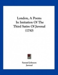 London, A Poem - In Imitation Of The Third Satire Of Juvenal (1750)