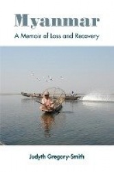 Myanmar - A Memoir of Loss and Recovery