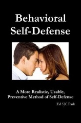Behavioral Self-Defense: A More Realistic, Usable, Preventive Method of Self-Defense