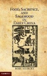 Food, Sacrifice, and Sagehood in Early China