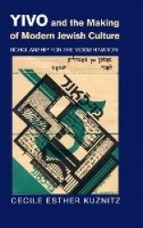 YIVO and the Making of Modern Jewish Culture: Scholarship for the Yiddish Nation
