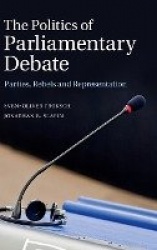 The Politics of Parliamentary Debate: Parties, Rebels and Representation
