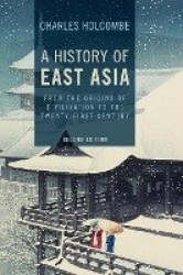 A History of East Asia: From the Origins of Civilization to the Twenty-First Century