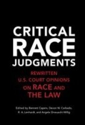 Critical Race Judgments: Rewritten U.S. Court Opinions on Race and the Law